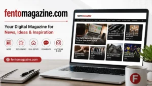 Fentomagazine.com A Complete Guide to Fento Magazine