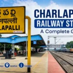 charlapalli railway station: Complete Travel Guide