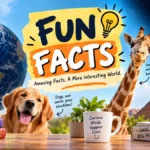 Fun Facts: 100 Surprising Facts About the World
