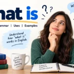what is: Meaning, Grammar, Uses, and Examples